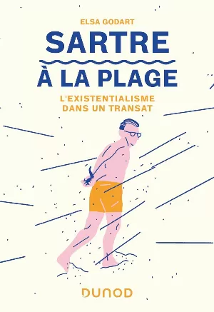 Elsa Godart – Sartre à la plage : L'existentialisme dans un transat